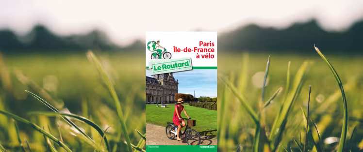 Guide du Routard Ile de France à vélo