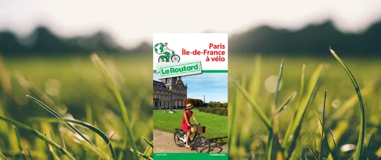 Guide du Routard Ile de France à vélo