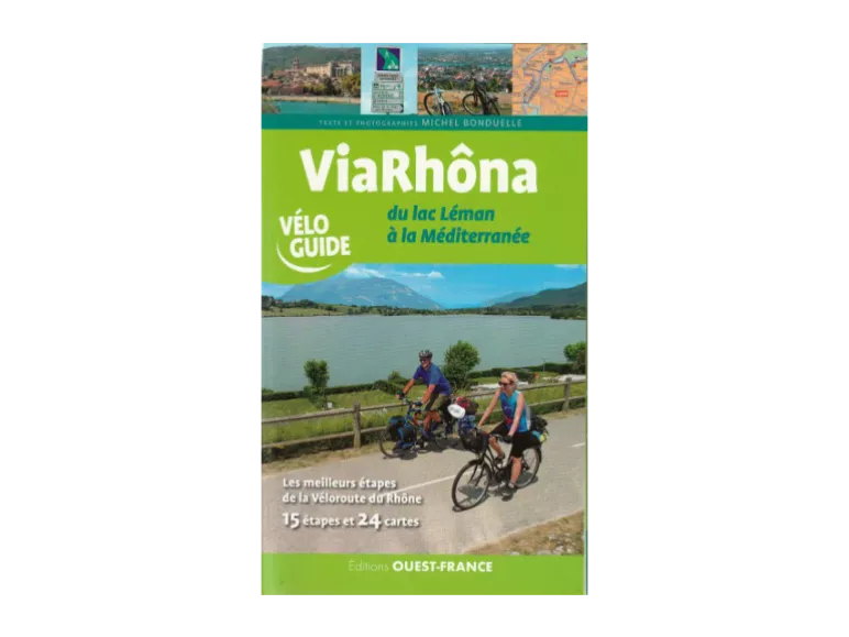 Guide ViaRhôna du lac léman à la Méditerranée - Ouest France