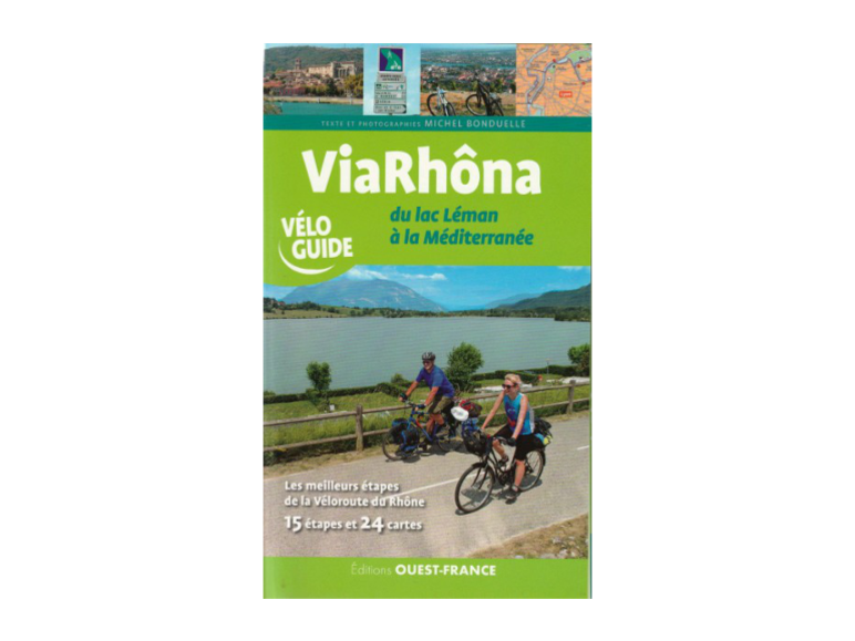 Guide ViaRhôna du lac léman à la Méditerranée - Ouest France